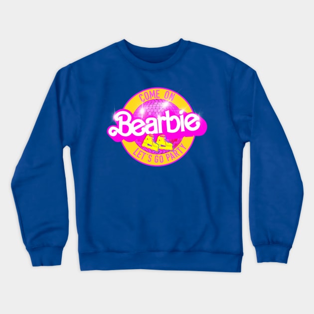 Come on BEARBIE let’s go party Crewneck Sweatshirt by ART by RAP